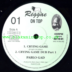 10" Crying Game/Crying Game Dub pt.2 PABLO GAD/REGGAE ON TOP A