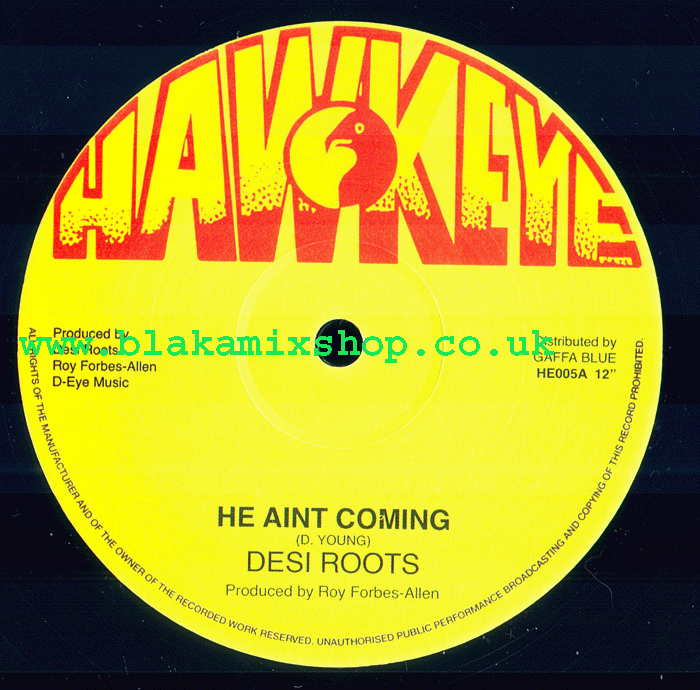 12" He Ain't Coming/Jerimiah Special- DESI ROOTS